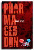 Pharmageddon from Dr David Healy Pharmageddon from Dr David Healy