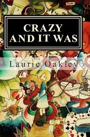 Crazy and it was - book by Laurie Oakley.