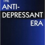 The Antidepressant Era by David Healy